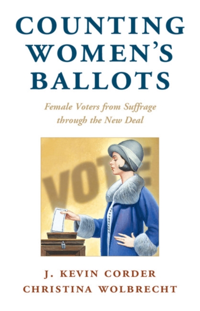 Counting Women's Ballots : Female Voters from Suffrage through the New Deal, Paperback / softback Book