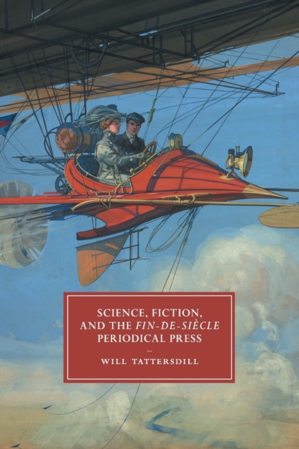 Science, Fiction, and the Fin-de-Siecle Periodical Press, Paperback / softback Book