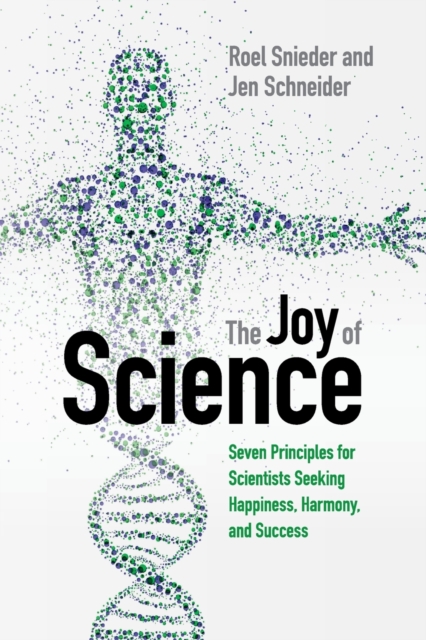 The Joy of Science : Seven Principles for Scientists Seeking Happiness, Harmony, and Success, Paperback / softback Book