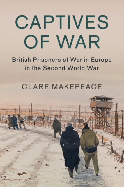Captives of War : British Prisoners of War in Europe in the Second World War, Paperback / softback Book