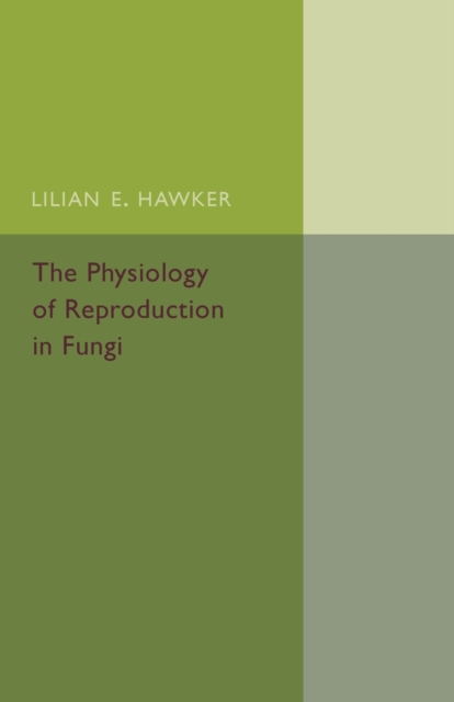 The Physiology of Reproduction in Fungi, Paperback / softback Book