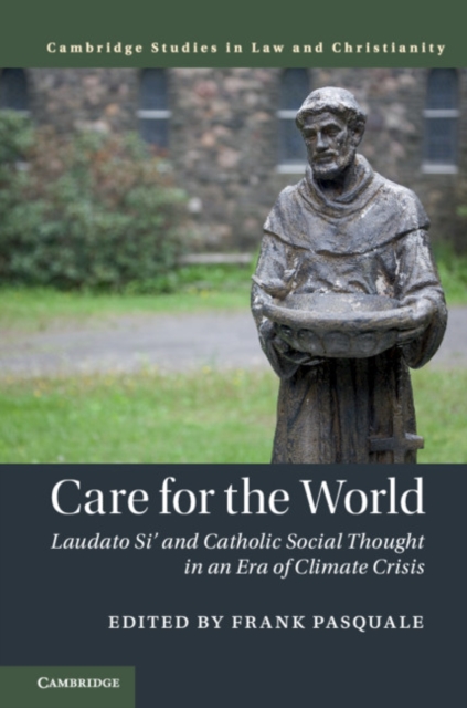 Care for the World : Laudato Si' and Catholic Social Thought in an Era of Climate Crisis, Hardback Book