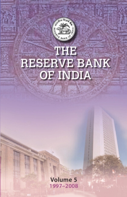 The Reserve Bank of India: Volume 5 : Volume 5, 1997-2008, Hardback Book