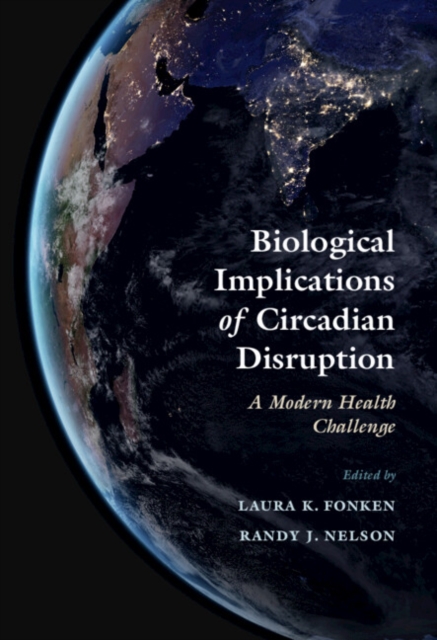 Biological Implications of Circadian Disruption : A Modern Health Challenge, Hardback Book
