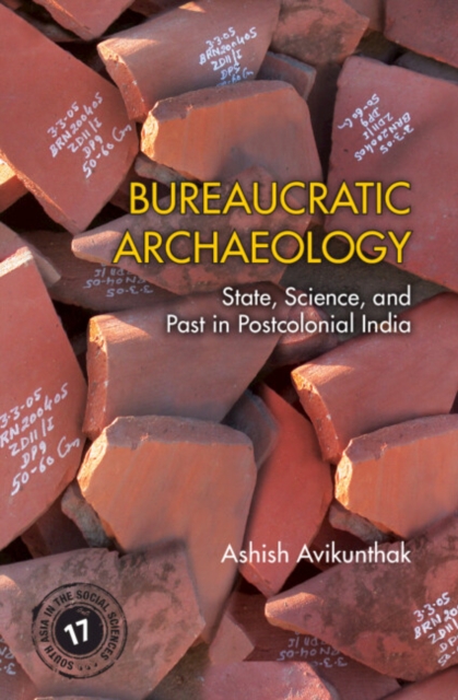 Bureaucratic Archaeology : State, Science, and Past in Postcolonial India, Hardback Book