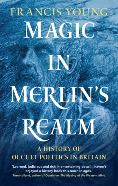 Magic in Merlin's Realm : A History of Occult Politics in Britain, Hardback Book