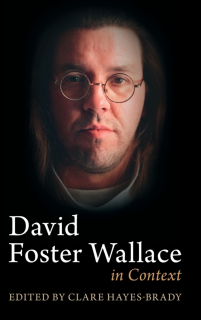 David Foster Wallace in Context, Hardback Book