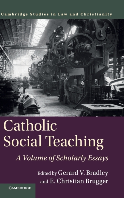Catholic Social Teaching : A Volume of Scholarly Essays, Hardback Book