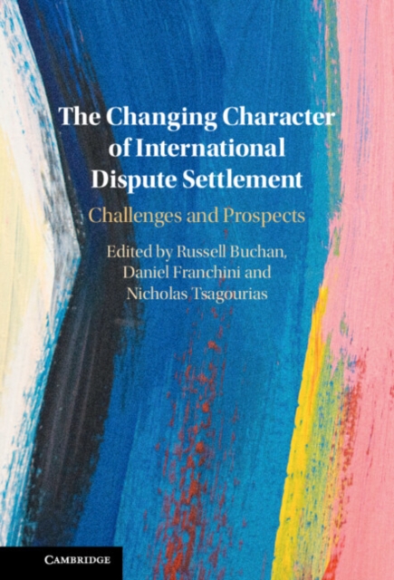 The Changing Character of International Dispute Settlement : Challenges and Prospects, Hardback Book