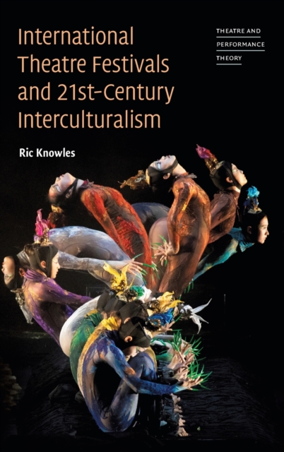 International Theatre Festivals and Twenty-First-Century Interculturalism, Hardback Book