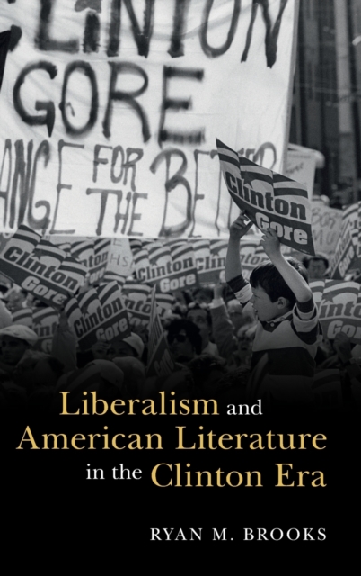 Liberalism and American Literature in the Clinton Era, Hardback Book