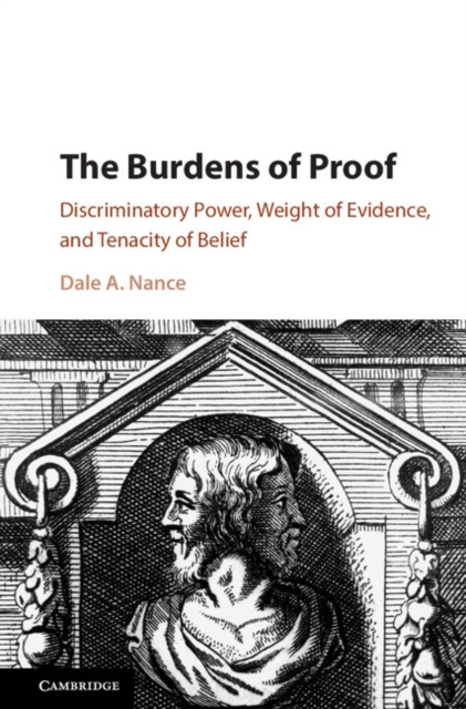 Burdens of Proof : Discriminatory Power, Weight of Evidence, and Tenacity of Belief, EPUB eBook