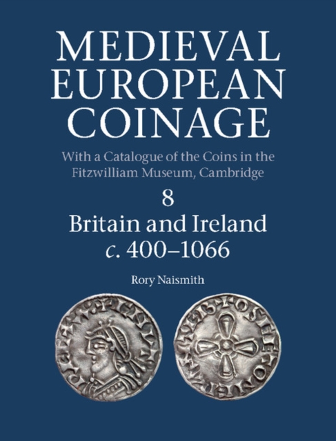 Medieval European Coinage: Volume 8, Britain and Ireland c.400-1066, PDF eBook