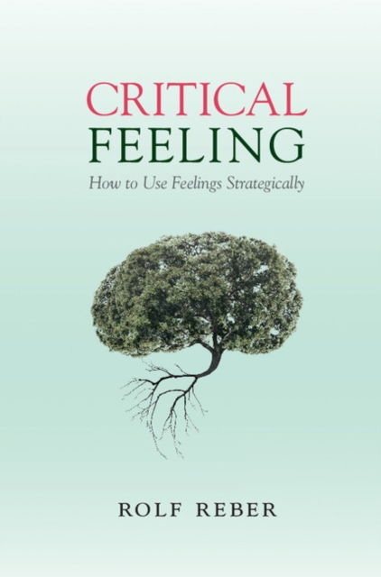 Critical Feeling : How to Use Feelings Strategically, PDF eBook
