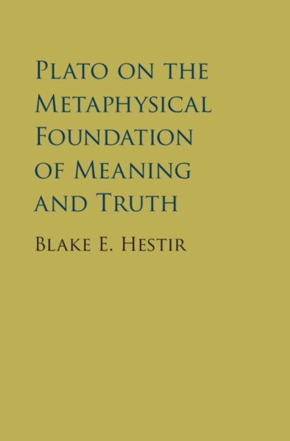 Plato on the Metaphysical Foundation of Meaning and Truth, PDF eBook