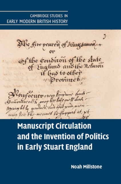 Manuscript Circulation and the Invention of Politics in Early Stuart England, PDF eBook