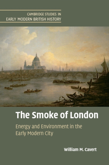 Smoke of London : Energy and Environment in the Early Modern City, EPUB eBook