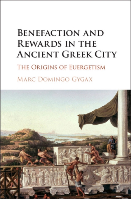 Benefaction and Rewards in the Ancient Greek City : The Origins of Euergetism, PDF eBook