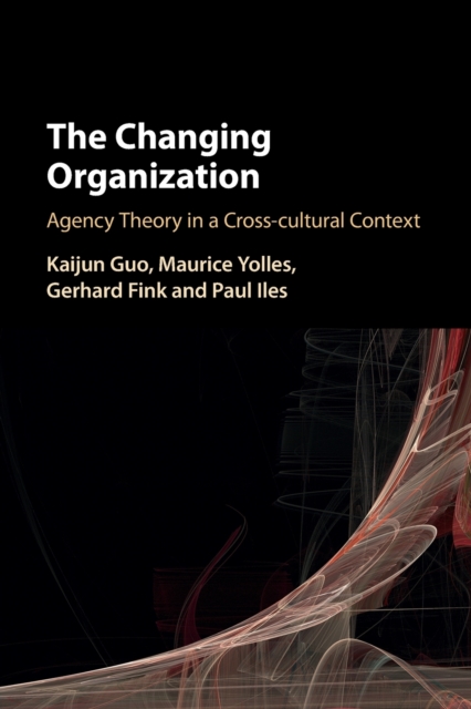 The Changing Organization : Agency Theory in a Cross-Cultural Context, Paperback / softback Book