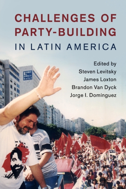 Challenges of Party-Building in Latin America, Paperback / softback Book
