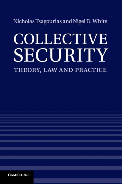 Collective Security : Theory, Law and Practice, Paperback / softback Book