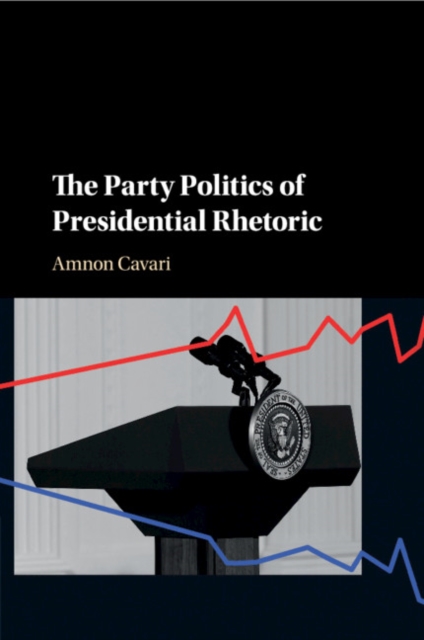 The Party Politics of Presidential Rhetoric, Paperback / softback Book