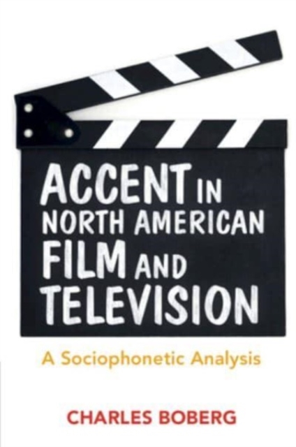 Accent in North American Film and Television : A Sociophonetic Analysis, Paperback / softback Book