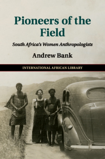 Pioneers of the Field : South Africa's Women Anthropologists, Paperback / softback Book