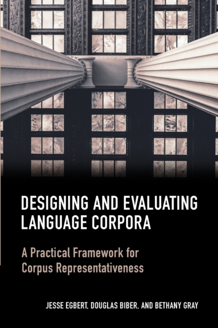 Designing and Evaluating Language Corpora : A Practical Framework for Corpus Representativeness, Paperback / softback Book
