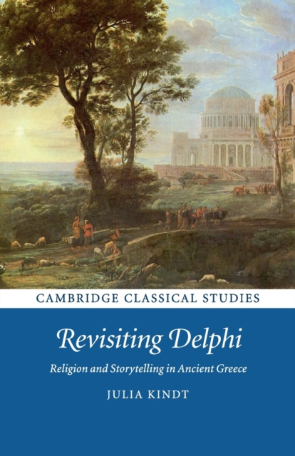 Revisiting Delphi : Religion and Storytelling in Ancient Greece, Paperback / softback Book