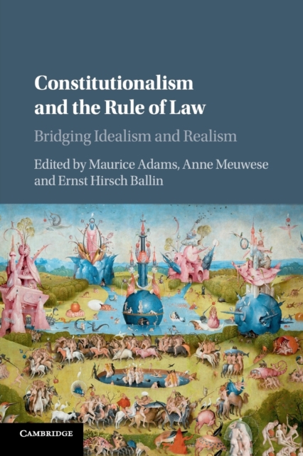 Constitutionalism and the Rule of Law : Bridging Idealism and Realism, Paperback / softback Book