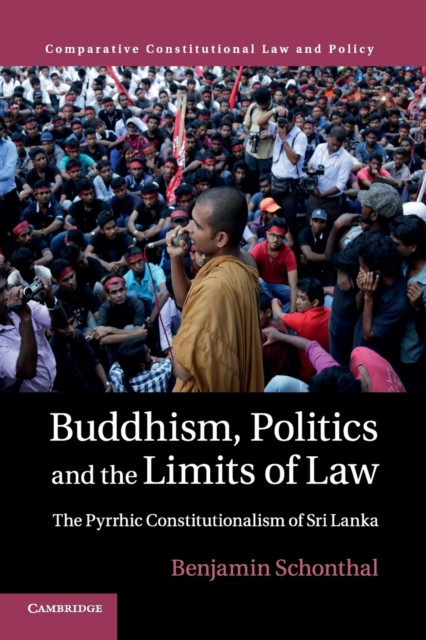 Buddhism, Politics and the Limits of Law : The Pyrrhic Constitutionalism of Sri Lanka, Paperback / softback Book
