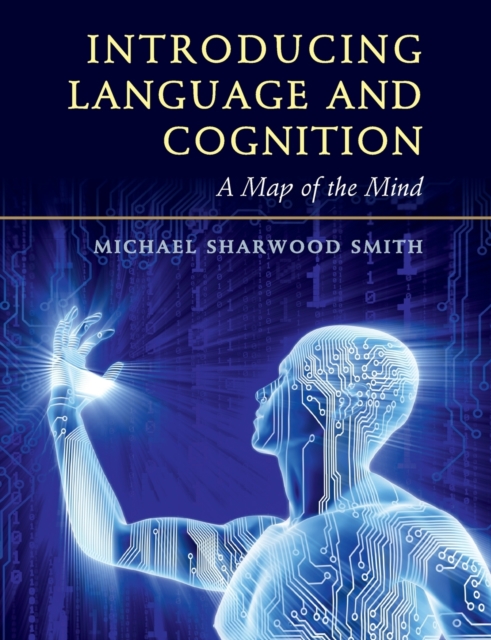 Introducing Language and Cognition : A Map of the Mind, Paperback / softback Book