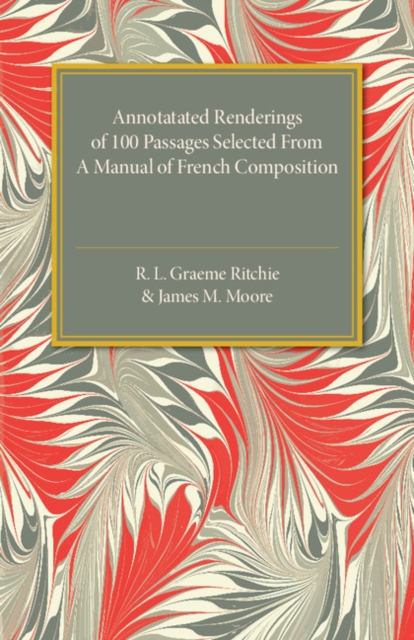 Annotated Renderings of 100 Passages Selected from a Manual of French Composition, Paperback / softback Book