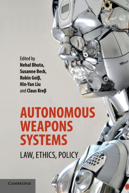 Autonomous Weapons Systems : Law, Ethics, Policy, Paperback / softback Book