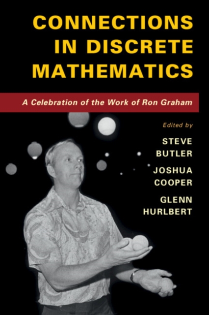 Connections in Discrete Mathematics : A Celebration of the Work of Ron Graham, Paperback / softback Book