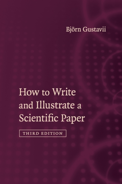 How to Write and Illustrate a Scientific Paper, Paperback / softback Book