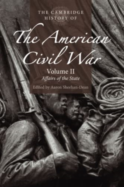 The Cambridge History of the American Civil War: Volume 2, Affairs of the State, Paperback / softback Book