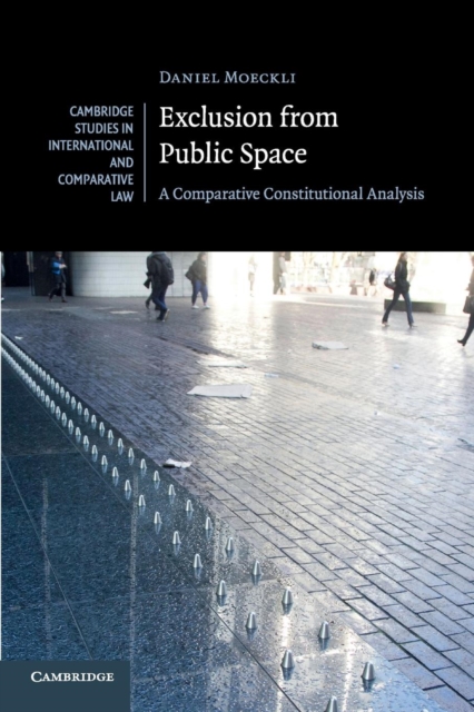 Exclusion from Public Space : A Comparative Constitutional Analysis, Paperback / softback Book