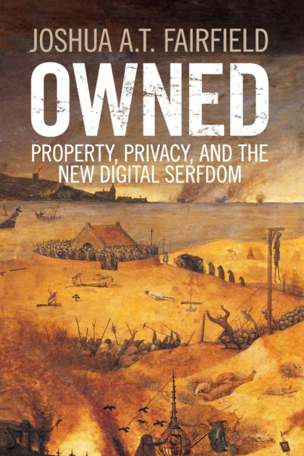 Owned : Property, Privacy, and the New Digital Serfdom, Paperback / softback Book