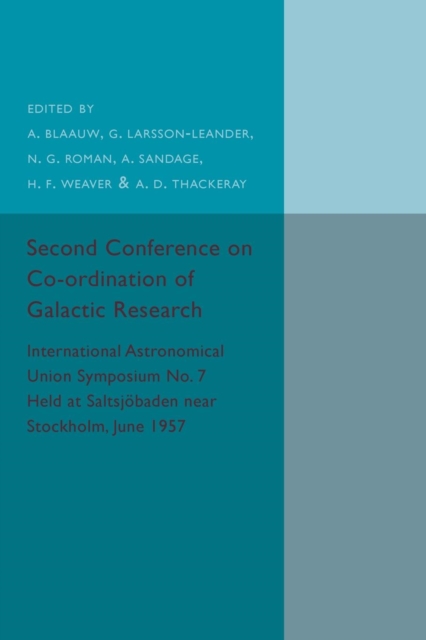 Second Conference on Co-ordination of Galactic Research : International Astronomical Union Symposium No.7 - Held at Saltsjobaden Near Stockholm, June 1957, Paperback / softback Book