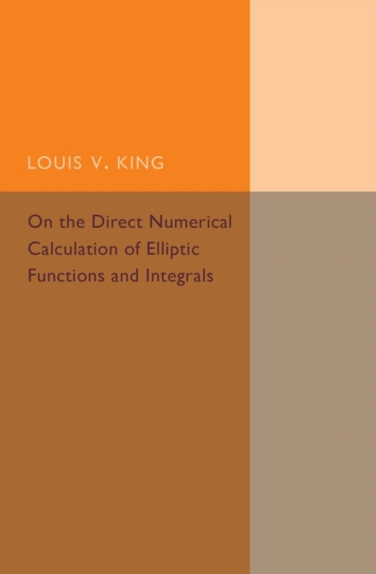 On the Direct Numerical Calculation of Elliptic Functions and Integrals, Paperback / softback Book