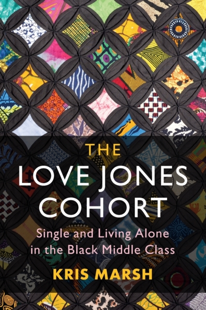 The Love Jones Cohort : Single and Living Alone in the Black Middle Class, Paperback / softback Book