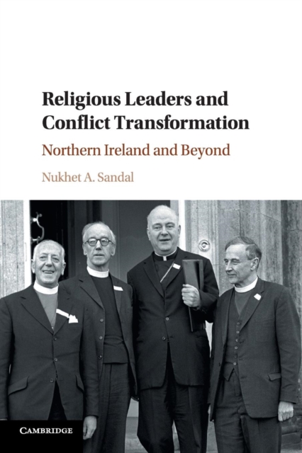 Religious Leaders and Conflict Transformation : Northern Ireland and Beyond, Paperback / softback Book
