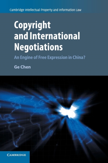 Copyright and International Negotiations : An Engine of Free Expression in China?, Paperback / softback Book