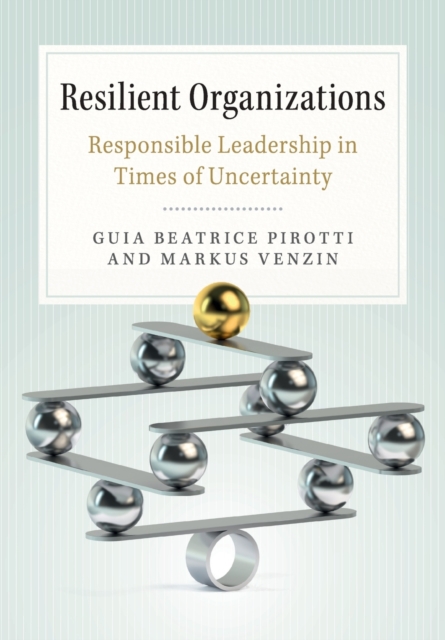 Resilient Organizations : Responsible Leadership in Times of Uncertainty, Paperback / softback Book