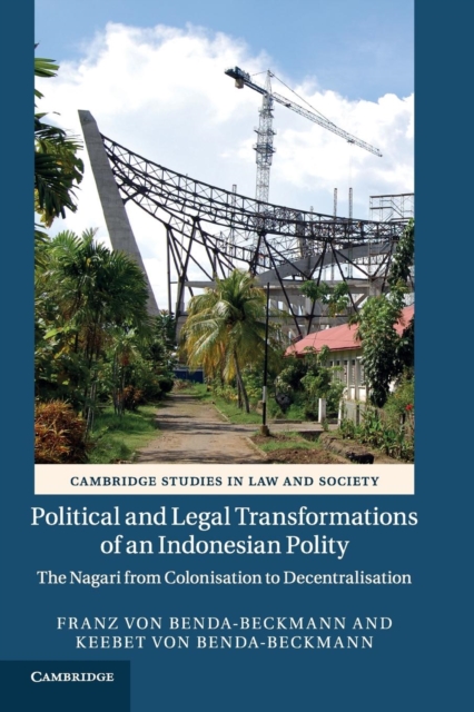 Political and Legal Transformations of an Indonesian Polity : The Nagari from Colonisation to Decentralisation, Paperback / softback Book