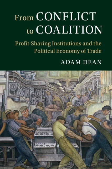 From Conflict to Coalition : Profit-Sharing Institutions and the Political Economy of Trade, Paperback / softback Book