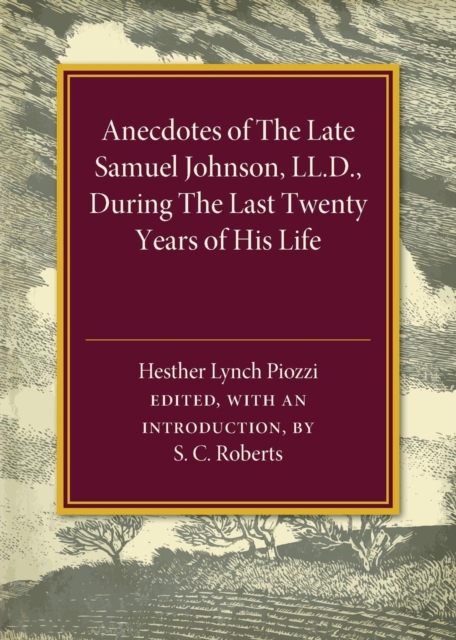 Anecdotes of the Late Samuel Johnson : During the Last Twenty Years of his Life, Paperback / softback Book