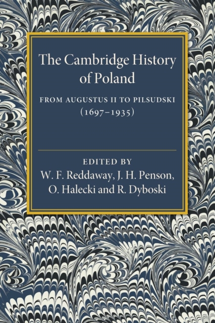 The Cambridge History of Poland : From Augustus II to Pilsudski (1697–1935), Paperback / softback Book
